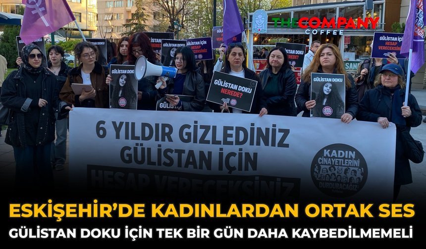 Eskişehir’de Kadınlardan Ortak Ses: Gülistan Doku İçin Tek Bir Gün Daha Kaybedilmemeli