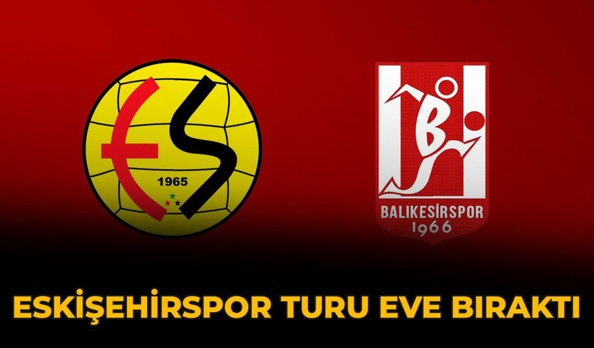 Eskişehirspor Turu Eve Bıraktı
