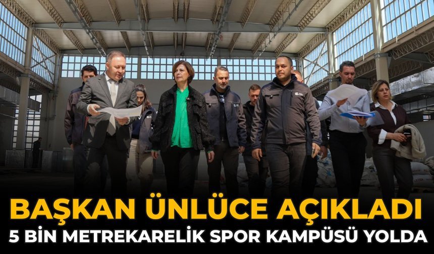 Başkan Ünlüce Açıkladı: 5 Bin Metrekarelik Spor Kampüsü Yolda