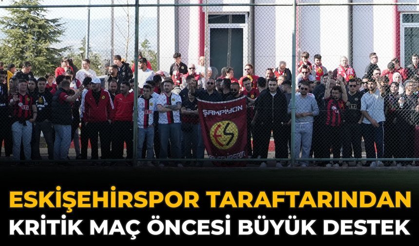 Eskişehirspor Taraftarından Kritik Maç Öncesi Takıma Büyük Destek