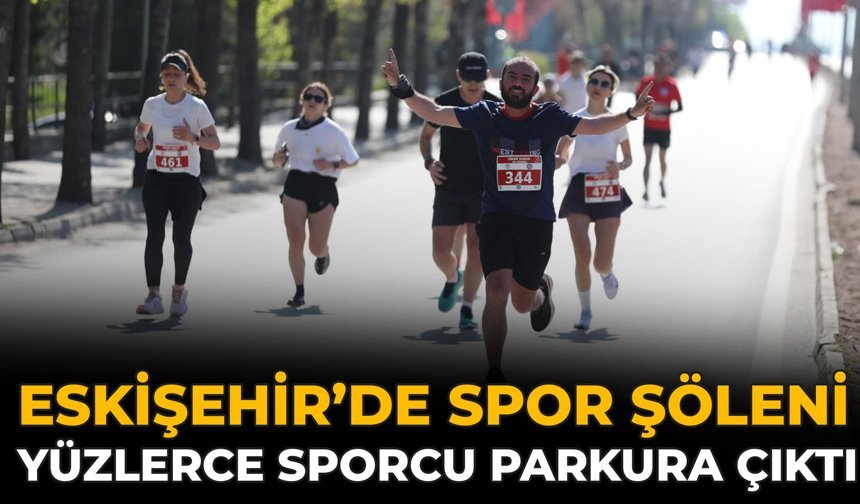 Eskişehir’de Spor Şöleni: Yüzlerce Sporcu Parkura Çıktı