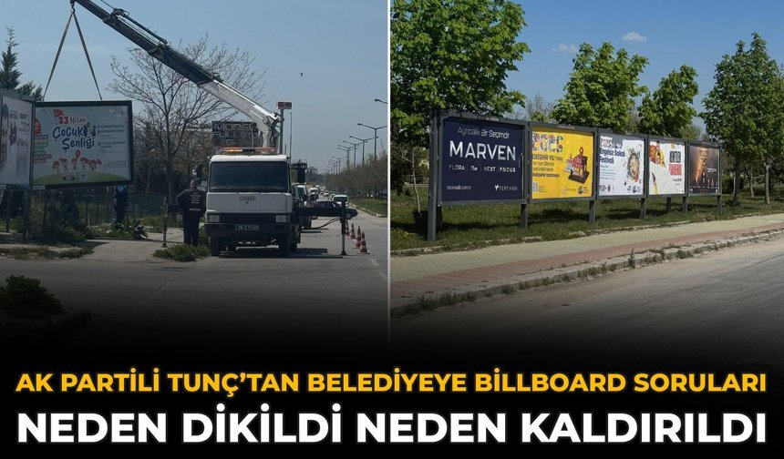 AK Partili Tunç’tan Belediyeye Billboard Soruları: Neden Dikildi Neden Kaldırıldı