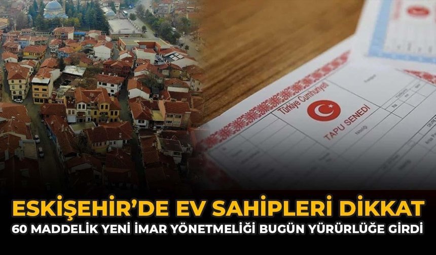Ev Sahipleri Dikkat: 60 Maddelik Yeni İmar Yönetmeliği Yürürlüğe Girdi