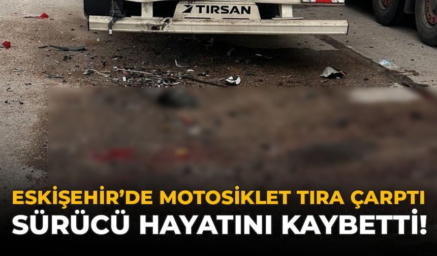 Sivrihisar'da Motosiklet Tıra Çarptı: 1 Kişi Hayatını Kaybetti