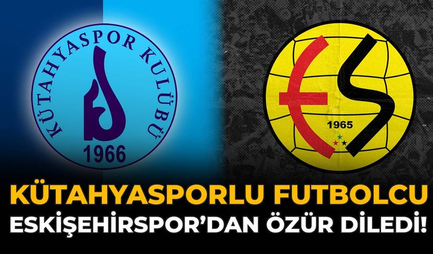 Kütahyasporlu Futbolcu, Eskişehirspor’dan Özür Diledi!