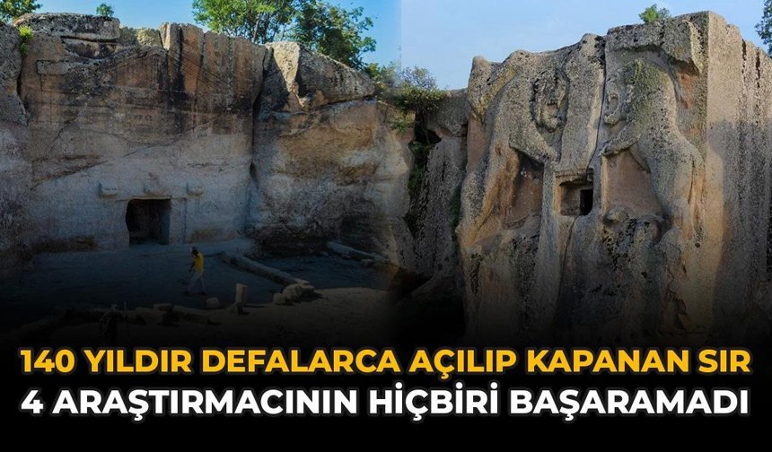 140 Yıldır Defalarca Açılıp Kapanan Sır: 4 Araştırmacının Hiçbiri Başaramadı