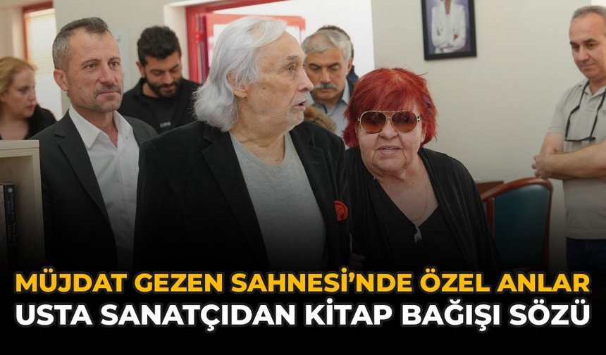 Müjdat Gezen Sahnesi’nde Özel Anlar: Usta Sanatçıdan Kitap Bağışı Sözü
