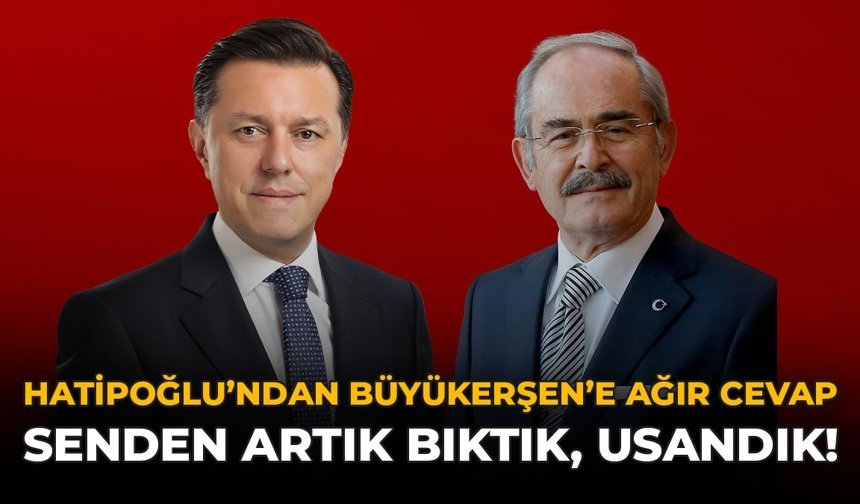 Hatipoğlu'ndan Büyükerşen'e Ağır Cevap: "Senden Artık Bıktık, Usandık"