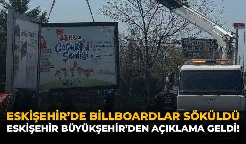 Eskişehir'de Billboardlar Söküldü: Eskişehir Büyükşehir'den Açıklama Geldi!