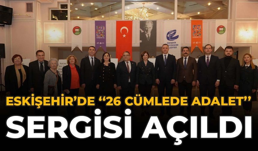 Eskişehir'de ''26 Cümlede Adalet'' Sergisi Açıldı