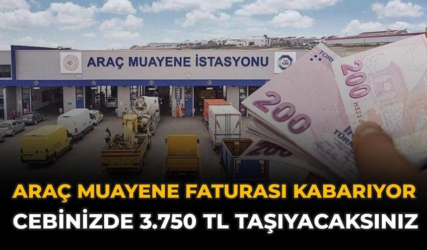 Araç Muayene Faturası Kabarıyor: Cebinizde 3.750 TL Taşıyacaksınız