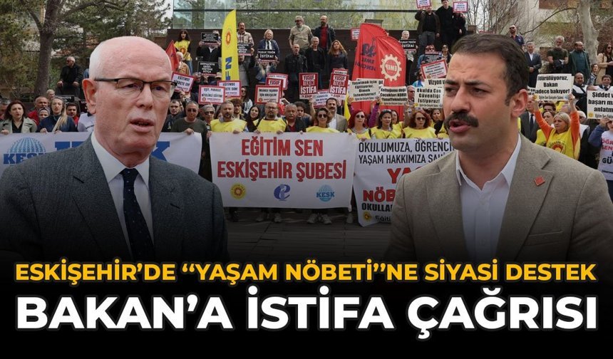 Eskişehir'de "Yaşam Nöbeti"ne Siyasi Destek: Bakan'a İstifa Çağrısı