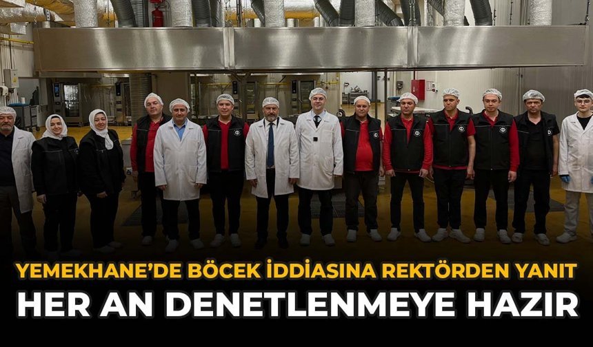 Yemekhanede “Böcek” İddiasına Rektörden Yanıt: “Her An Denetlenmeye Hazır”