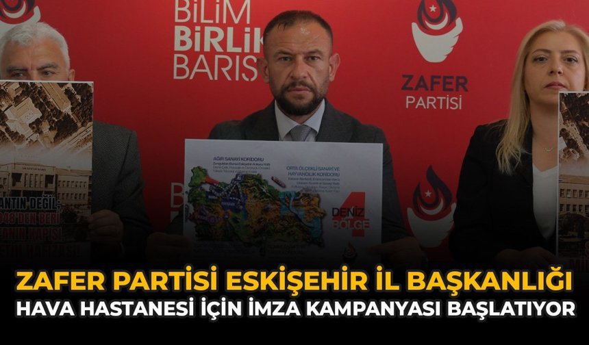 Zafer Partisi Eskişehir İl Başkanlığı Hava Hastanesi İçin İmza Kampanyası Başlatıyor