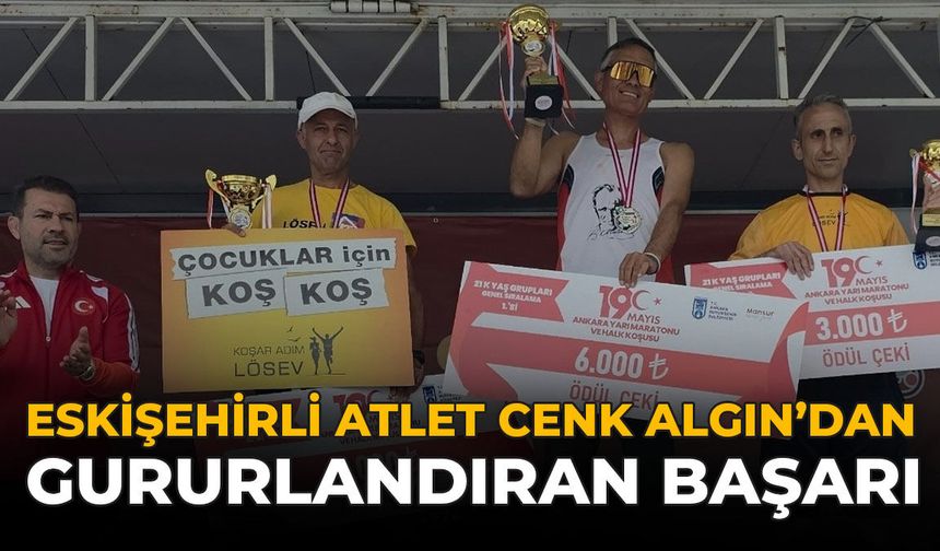 Eskişehirli Atlet Cenk Algın'dan Gururlandıran Başarı