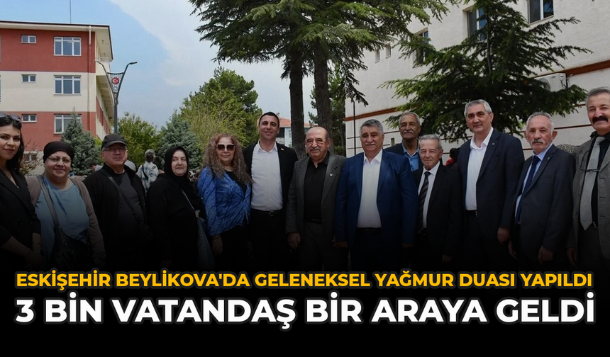 Eskişehir Beylikova'da Geleneksel Yağmur Duası Yapıldı: 3 Bin Vatandaş Bir Araya Geldi