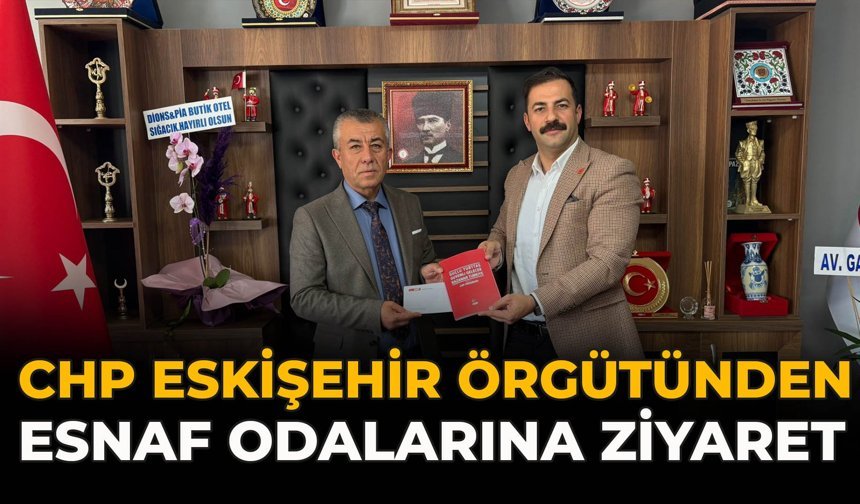 CHP Eskişehir Örgütünden Esnaf Odalarına Ziyaret