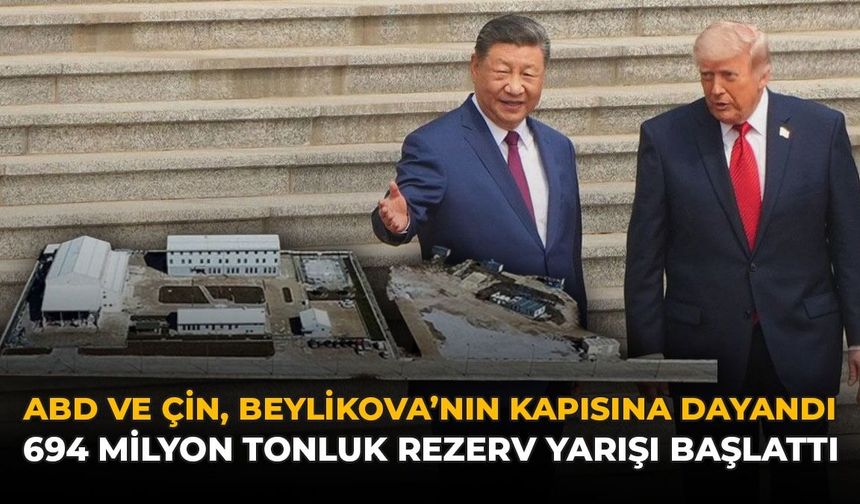 ABD ve Çin Beylikova'nın Kapısına Dayandı: 694 Milyon Tonluk Rezerv Yarış Başlattı
