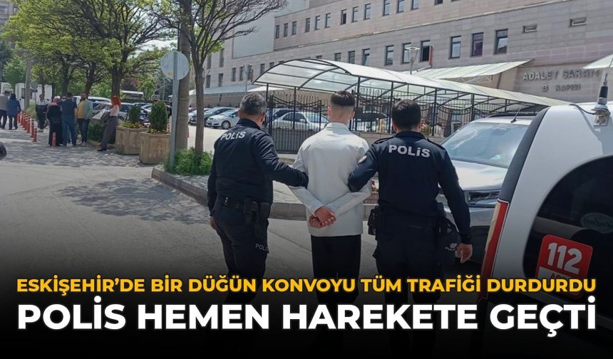 Eskişehir’de Bir Düğün Konvoyu Tüm Trafiği Durdurdu: Polis Hemen Harekete Geçti