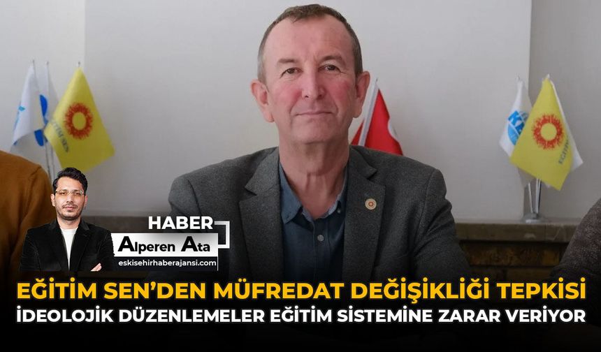 Eğitim Sen’den Müfredat Değişikliği Tepkisi: “İdeolojik Düzenlemeler Eğitim Sistemine Zarar Veriyor”