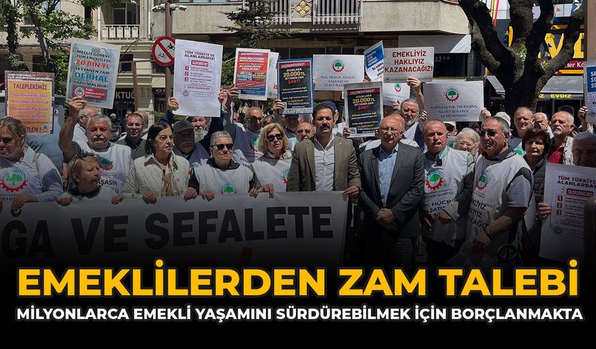 Emeklilerden Zam Talebi: “Milyonlarca Emekli Yaşamını Sürdürebilmek İçin Borçlanmakta”