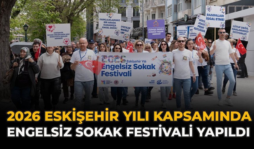 2026 Eskişehir Yılı Kapsamında Engelsiz Sokak Festivali Yapıldı