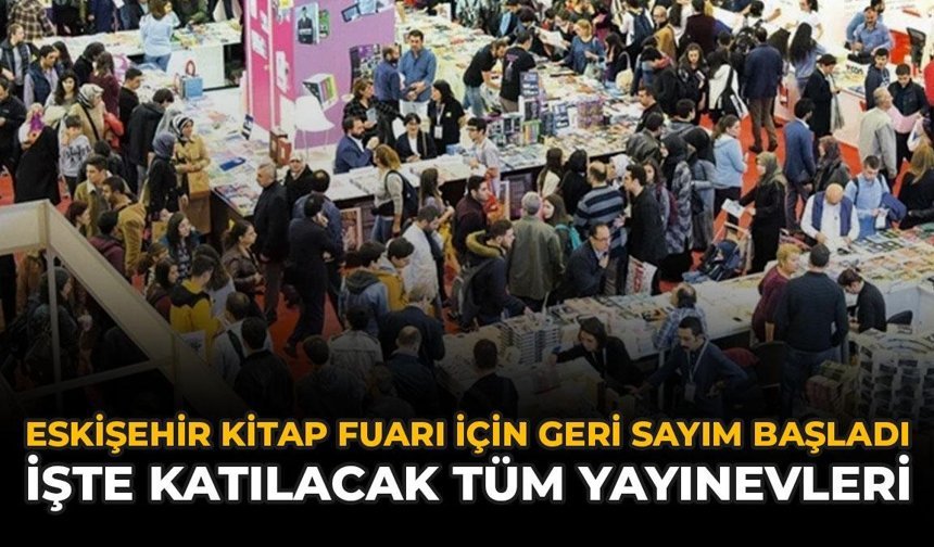 Eskişehir Kitap Fuarı İçin Geri Sayım Başladı: İşte Katılacak Tüm Yayınevleri