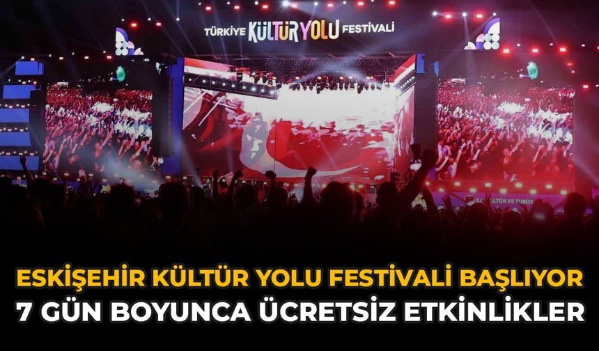 Eskişehir Kültür Yolu Festivali Başlıyor: 7 Gün Boyunca Ücretsiz Etkinlikler Olacak