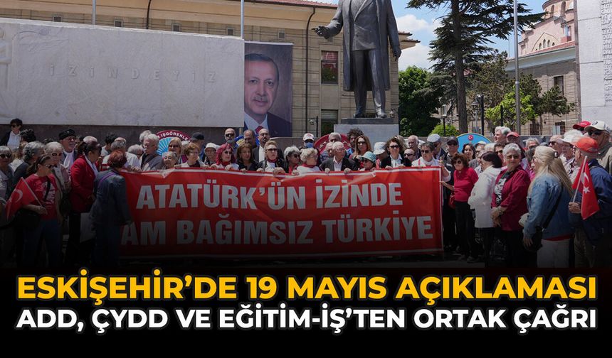 Eskişehir’de 19 Mayıs Açıklaması: ADD, ÇYDD ve Eğitim-İş’ten Ortak Çağrı