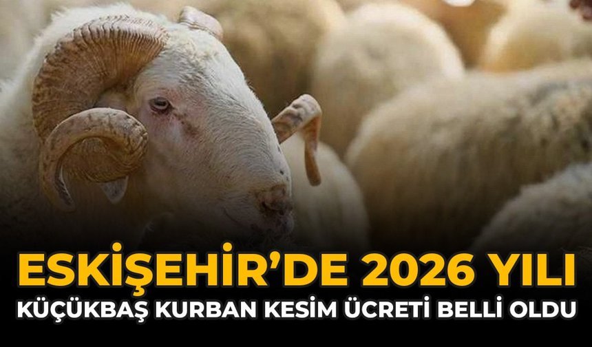 Eskişehir'de 2026 Yılı Küçükbaş Kurban Kesim Ücreti Belli Oldu