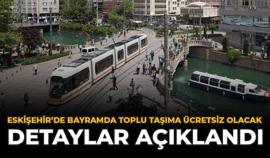 Eskişehir’de Bayramda Toplu Taşıma Ücretsiz Olacak: Detaylar Açıklandı