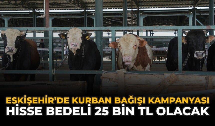 Eskişehir'de Kurban Bağışı Kampanyası: Hisse Bedeli 25 Bin TL Olacak