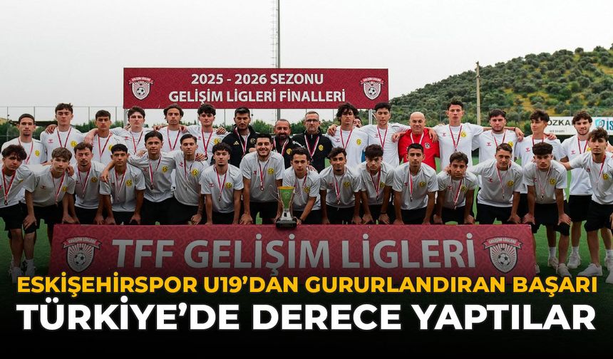 Eskişehirspor U19’dan Gururlandıran Başarı: Türkiye'de Derece Yaptılar!