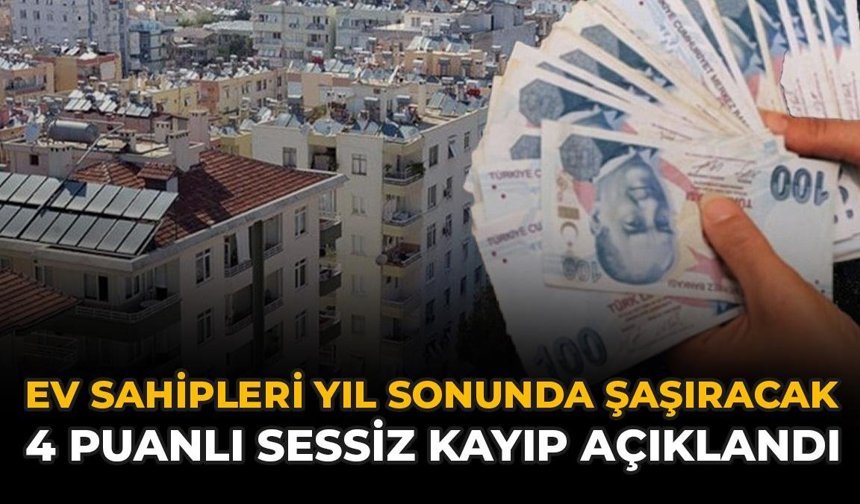 Ev Sahipleri Yıl Sonunda Şaşıracak: 4 Puanlık Sessiz Kayıp