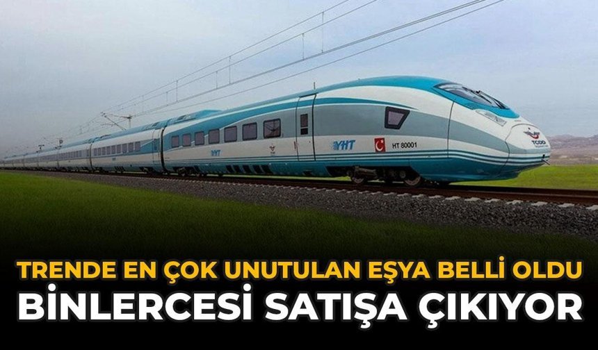 Trende En Çok Unutulan Eşya Belli Oldu: Hepsi Satışa Çıkıyor
