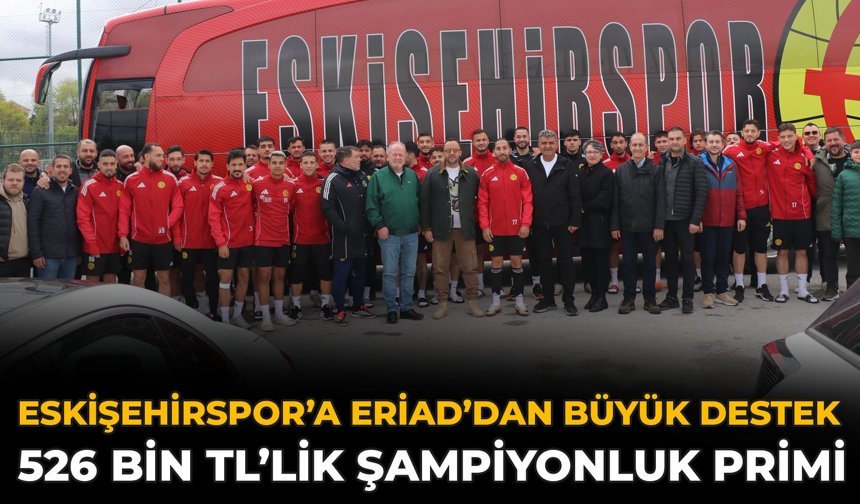 Eskişehirspor’a ERİAD’dan Büyük Destek: 526 Bin TL’lik Şampiyonluk Primi