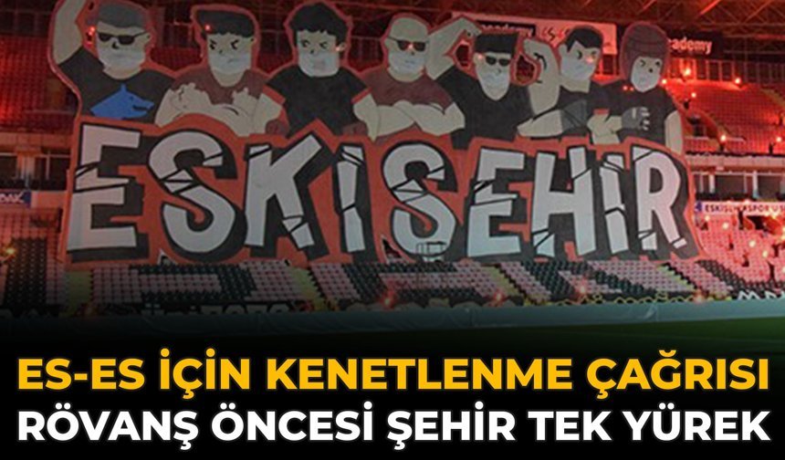 Es-Es İçin Kenetlenme Çağrısı: Rövanş Öncesi Şehir Tek Yürek