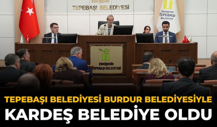 Tepebaşı Belediyesi Burdur Belediyesiyle Kardeş Belediye Oldu