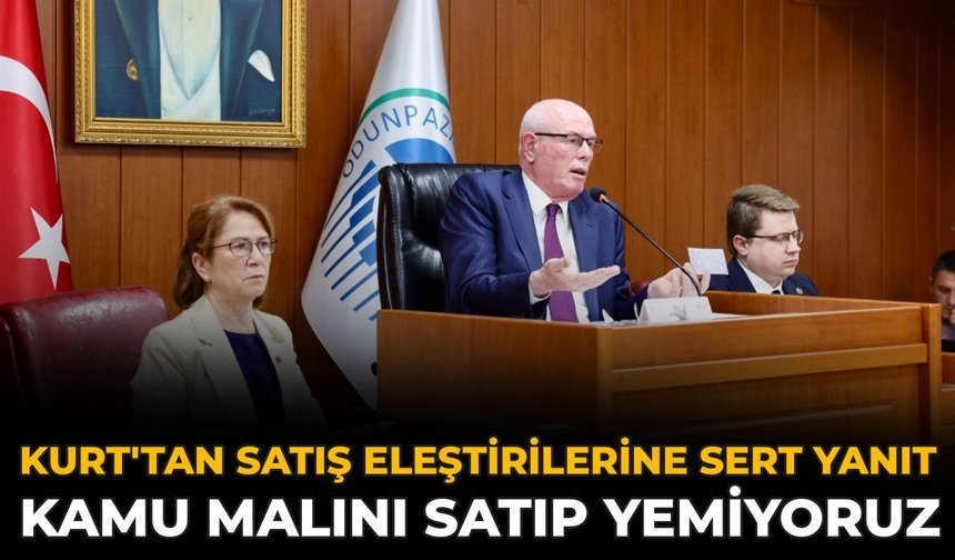 Kurt'tan Satış Eleştirilerine Sert Yanıt: Kamu Malını Satıp Yemiyoruz