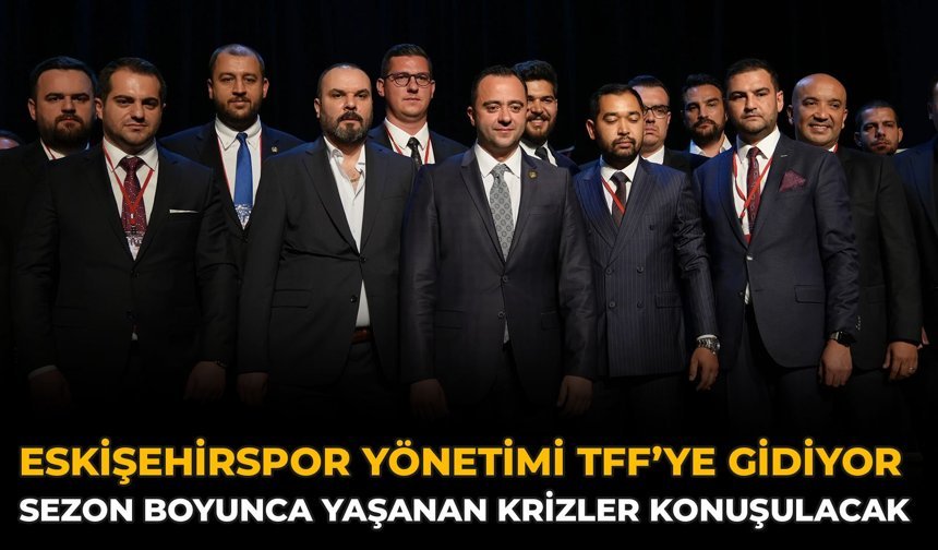Eskişehirspor Yönetimi TFF’ye Gidiyor: Sezon Boyunca Yaşanan Krizler Konuşulacak