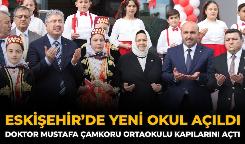 Eskişehir’de Yeni Okul Açıldı: Doktor Mustafa Çamkoru Ortaokulu Kapılarını Açtı