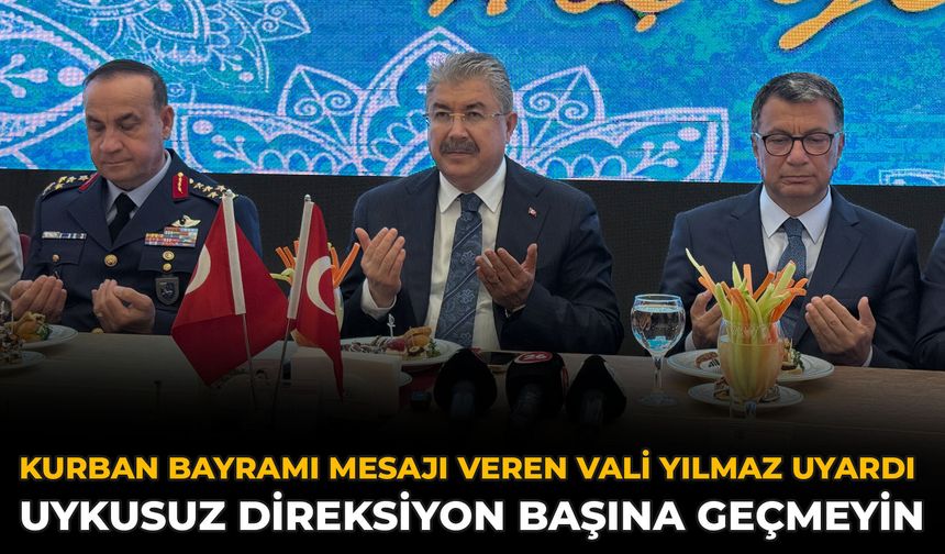 Kurban Bayramı Mesajı Veren Vali Yılmaz Uyardı: Uykusuz Direksiyon Başına Geçmeyin