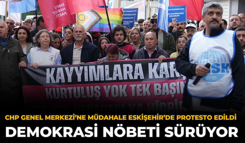 CHP Genel Merkezi’ne Müdahale Eskişehir’de Protesto Edildi: Demokrasi Nöbeti Sürüyor