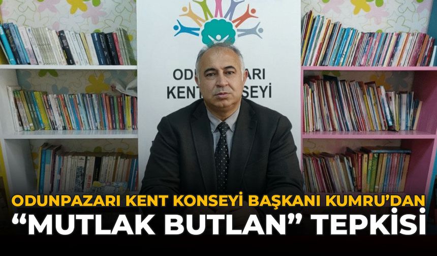 Odunpazarı Kent Konseyi Başkanı Kumru’dan “Mutlak Butlan” Tepkisi