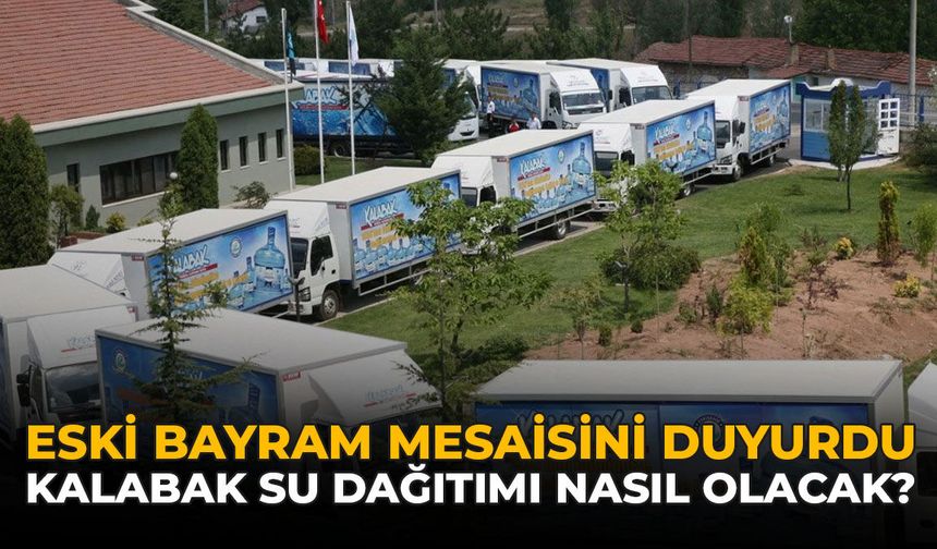 ESKİ Bayram Mesaisini Duyurdu: Kalabak Su Dağıtımı Nasıl Olacak?
