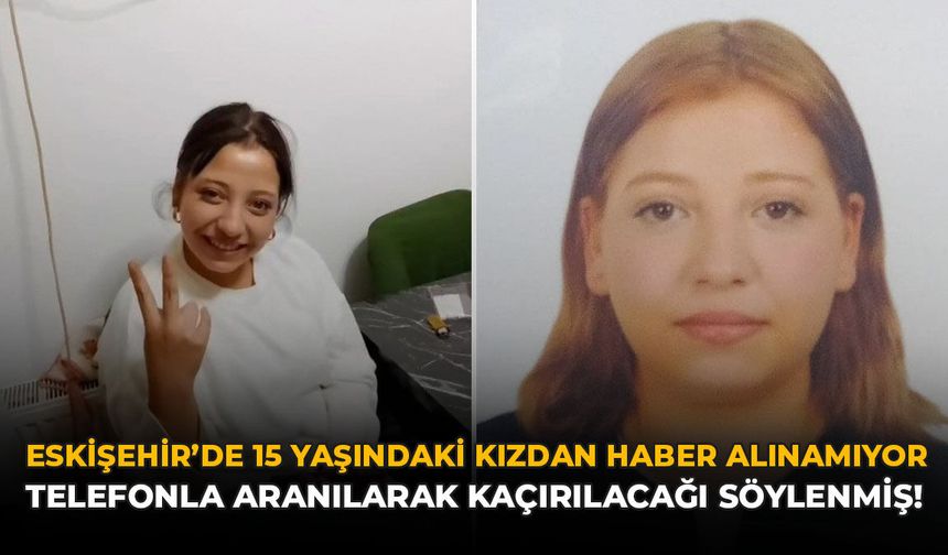 Eskişehir'de 15 Yaşındaki Yağmur Aybaş'tan Haber Alınamıyor: Polis Arama Başlattı