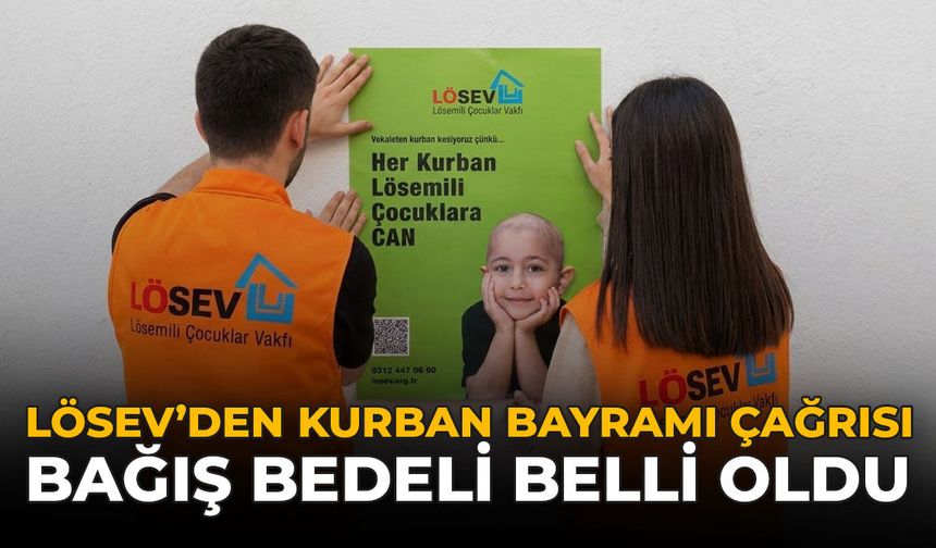 LÖSEV’den Kurban Bayramı Çağrısı: Bağış Bedeli Belli Oldu!