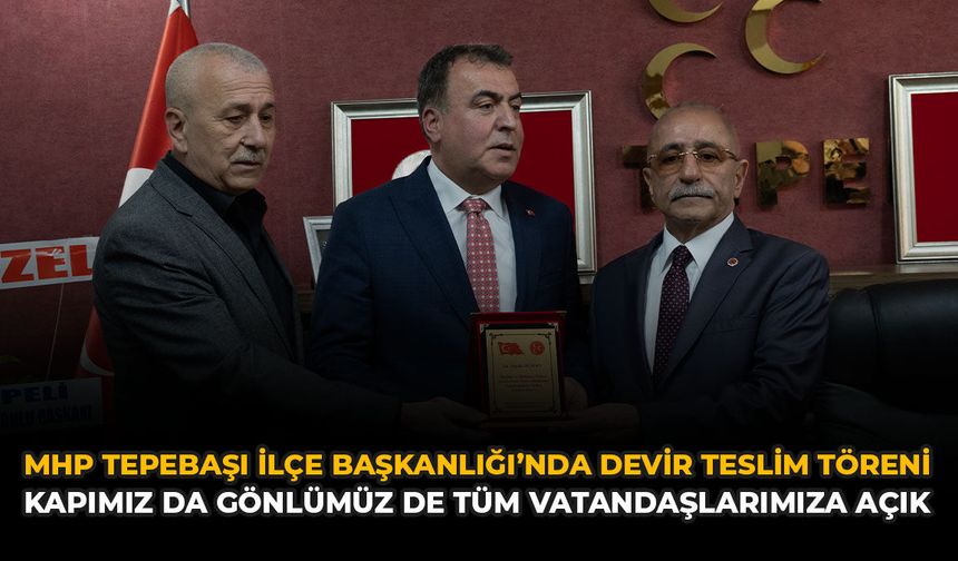 MHP Tepebaşı İlçe Başkanlığı’nda Devir Teslim Töreni: “Kapımız Da Gönlümüz De Tüm Vatandaşlarımıza Açık”