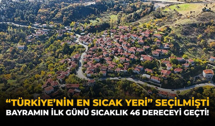"Türkiye'nin En Sıcak Yeri" Seçilmişti: Bayramın İlk Günü Sıcaklık 46 Dereceyi Geçti