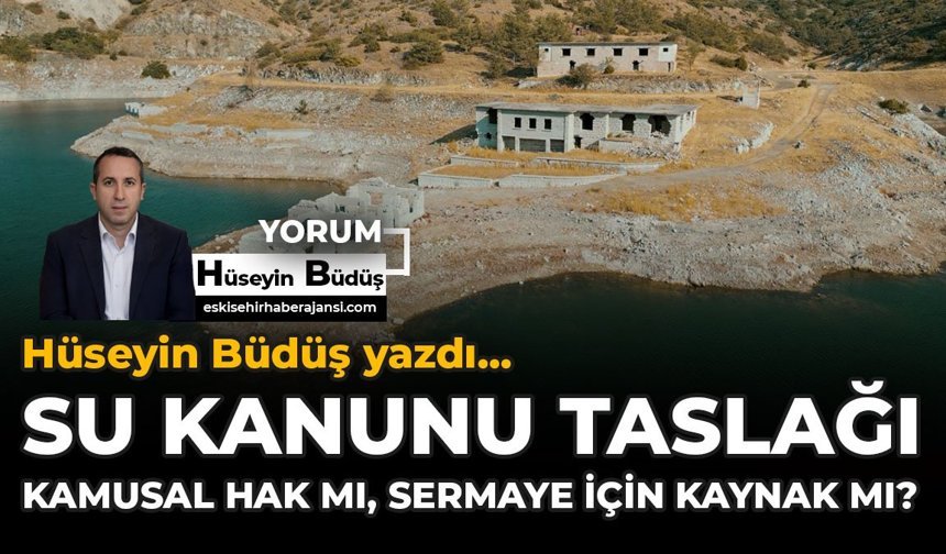 Su Kanunu Taslağı: Kamusal Hak mı, Sermaye İçin Kaynak mı?